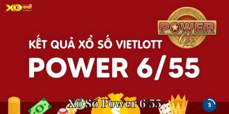 Xổ Số Power 6/55 chơi sao cho đúng cách