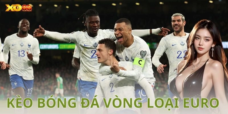 Các loại kèo phổ biến trong vòng loại Euro