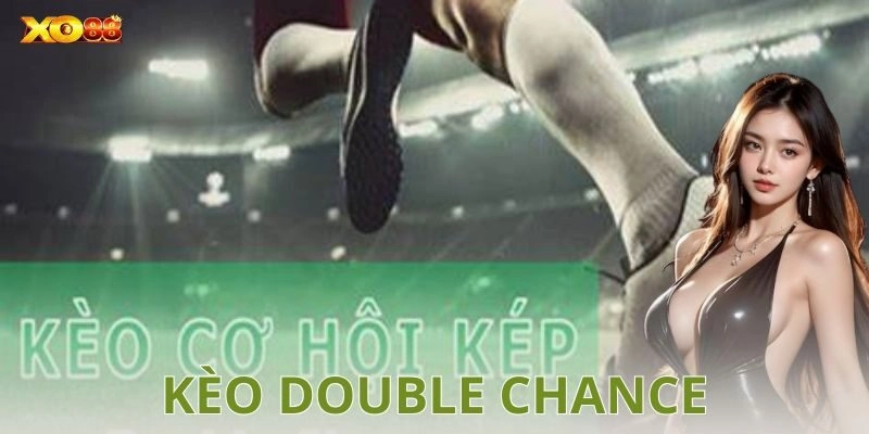 Kèo double chance là gì?