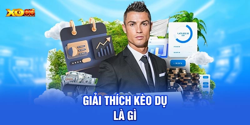 Kèo Dụ Là Gì?