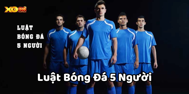 Bổ sung điều lệ trong Luật bóng đá 5 người