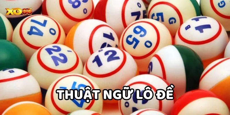 Thuật Ngữ Lô Đề là gì?