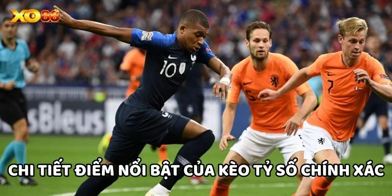 Kèo Tỷ Số Chính Xác – Lựa Chọn Của Cao Thủ Khi Chơi Tại Xo88