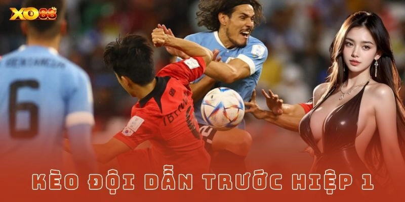 Kèo đội dẫn trước hiệp 1 là gì?