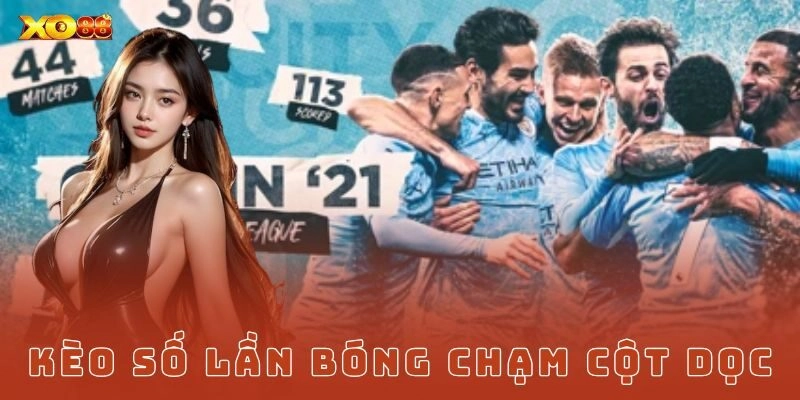 kèo số lần bóng chạm cột dọc Xo88